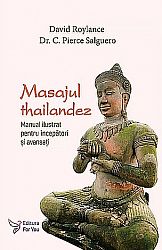 Masajul thailandez  - manual ilustrat pentru începători şi avansaţi 
