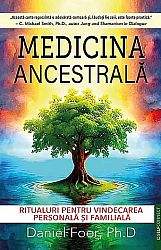 Medicina ancestrală  - ritualuri pentru vindecarea personală şi familială 