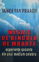 Mesaje de dincolo de moarte  - experienţe şocante ale unui medium celebru 