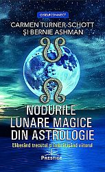 Nodurile lunare magice din astrologie  - eliberând trecutul şi îmbrăţisând viitorul 