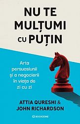 Nu te mulţumi cu puţin  - arta persuasiunii şi a negocierii în viaţa de zi cu zi 