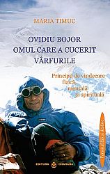 Ovidiu Bojor - omul care a cucerit vârfurile  - principii de vindecare fizică, mentală şi spirituală 
