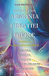 Percepţii despre armonia creaţiei divine - partea I-a  - planul creaţiei divine - univers, energii, vibratii, entităţi celeste şi terestre 