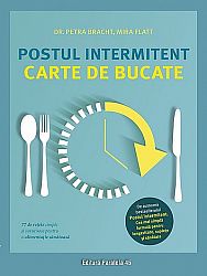 Postul intermitent - carte de bucate  - 77 de reţete simple şi savuroase pentru o alimentaţie sănătoasă 