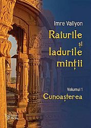 Raiurile şi Iadurile minţii - volumul 1: Cunoaşterea 