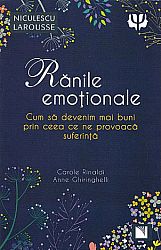 Rănile emoţionale  - cum să devenim mai buni prin ceea ce ne provoacă suferintă 