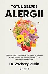Totul despre alergii  - ghidul întregii familii pentru a înţelege şi gestiona astmul, alergiile alimentare, eczema, rinita şi alte afecţiuni alergice 