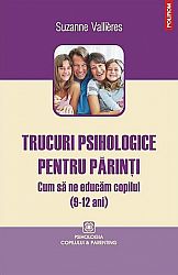 Trucuri psihologice pentru părinţi - cum să ne educăm copilul (9-12 ani)