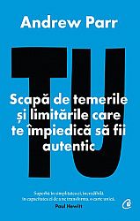 Tu  - scapă de temerile şi limitările care te împiedică să fii autentic 