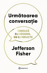 Următoarea conversaţie  - creează conexiune, nu conflicte 