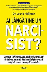 Ai lângă tine un narcisist?  - cum îţi influenţează bărbaţii narcisişti fericirea, cum să-i identifici şi cum să eviţi să creşti un copil narcisist 