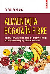 Alimentaţia bogată în fibre  - programul pentru sănătatea digestivă care te va ajuta să slăbeşti, să-ţi recapeţi sănătatea şi să-ţi echilibrezi microbiomul 