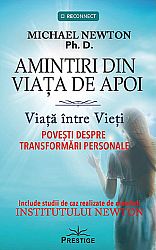 Amintiri din viaţa de apoi  - viaţa între vieţi - povesti despre transformări personale 