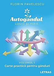 Autogândul logic si fizic - vol. 1 - carte practica pentru gânduri