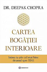 Cartea bogăţiei interioare  - inima ta ştie cel mai bine drumul spre TINE 