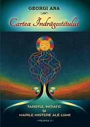 Cartea Îndrăgostitului  - Tarotul Iniţiatic şi Marile Mistere ale Lumii - vol. II 