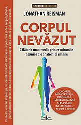 Corpul nevăzut  - călătoria unui medic printre minunile ascunse ale anatomiei umane 