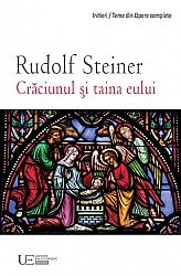 Crăciunul şi taina eului - arborele crucii şi legenda de aur şi alte conferinţe referitoare la Crăciun