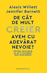 De cât de mult creier avem cu adevărat nevoie?  - metoda infailibilă ca să-ţi foloseşti 100% inteligenţa 