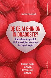 De ce ai ghinion în dragoste?  - rupe tiparele eșecului: 30 de exerciţii ca să reuşeşti în viaţa de cuplu 