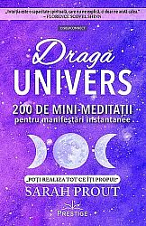 Dragă Univers  - 200 de mini-meditaţii pentru manifestări instantanee 