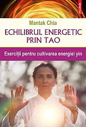 Echilibrul energetic prin Tao  - exerciţii pentru cultivarea energiei yin 