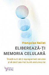 Eliberează‑ţi memoria celulară  - învaţă cum să‑ţi reprogramezi celulele şi să devii cea mai bună versiune a ta! 