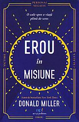 Erou în misiune  - o cale spre o viaţă plină de sens 