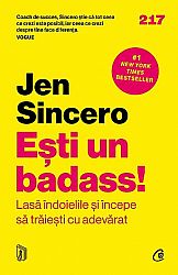 Eşti un badass!  - lasă îndoielile şi începe să trăieşti cu adevărat 