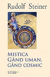 Gând uman, gând cosmic  - mistica în zorii vieţii spirituale a timpului nostru şi legătura ei cu concepţia modernă despre lume 