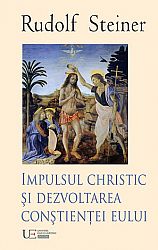 Impulsul Christic şi dezvoltarea conştienţei eului - şapte conferinţe ţinute la Berlin, 25 octombrie 1909 până pe 8 mai 1910