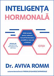 Inteligenţa hormonală  - ghid complet pentru calmarea furtunii hormonale şi restabilirea naturală a sănătăţii 