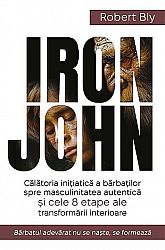 Iron John  - călătoria iniţiatică a bărbaţilor spre masculinitatea autentică şi cele 8 etape ale transformării interioare 