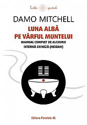 Luna albă pe vârful muntelui  - manual complet de alchimie internă chineză (neidan) 