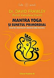 Mantra yoga şi sunetul primordial  - secretele mantrelor-sămânţă (bija mantra) 