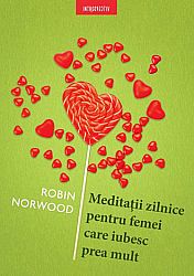 Meditaţii zilnice pentru femei care iubesc prea mult 