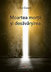 Moartea morţii şi desăvârşirea - document parapsihologic