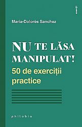 Nu te lăsa manipulat  - 50 de exerciţii practice 