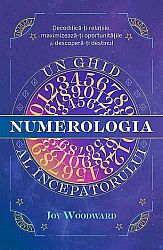 Numerologia - un ghid al începătorului  - decodifică-ţi relaţiile, maximizează-ţi oportunităţile şi descoperă-ţi destinul 