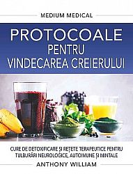 Protocoale pentru vindecarea creierului  - cure de detoxificare şi reţete terapeutice pentru tulburări neurologice, autoimune şi mintale 