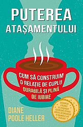 Puterea ataşamentului  - cum să construim o relaţie de cuplu durabilă şi plină de iubire 