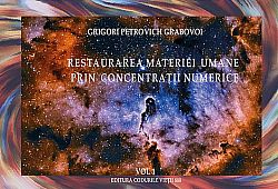 Restaurarea materiei umane prin concentraţii numerice - vol. 1 