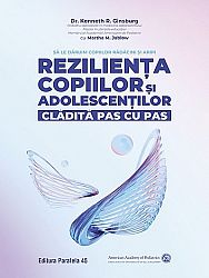 Rezilienţa copiilor şi adolescenţilor, clădită pas cu pas - să le dăruim copiilor rădăcini şi aripi