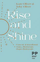 Rise and Shine  - cum să-ţi transformi viaţa, dimineaţă după dimineaţă 