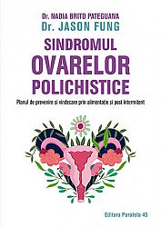 Sindromul ovarelor polichistice  - planul de prevenire şi vindecare prin alimentaţie şi post intermitent 
