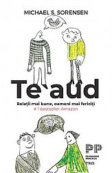 Te aud  - relaţii mai bune, oameni mai fericiţi 