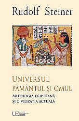 Universul, Pământul şi Omul - mitologia egipteană şi civilizaţia actuală