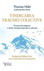 Vindecarea traumei colective  - procesul de integrare a rănilor intergeneraţionale şi culturale 
