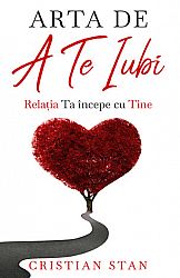 Arta de a te iubi  - relaţia ta începe cu tine 