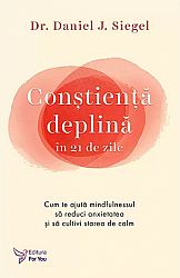 Conştienţă deplină în 21 de zile  - cum te ajută mindfulnessul să reduci anxietatea şi să cultivi starea de calm 